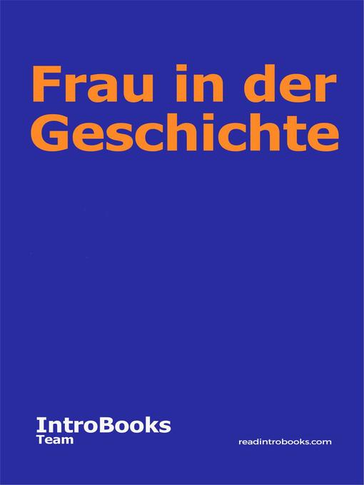 Title details for Frau in der Geschichte by IntroBooks Team - Available